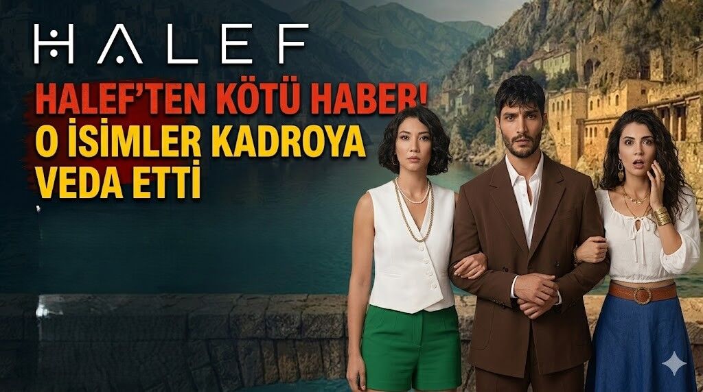 Halef Köklerin Çağrısı'ndan Kötü Haber! O İsimler Kadroya Veda Ediyor