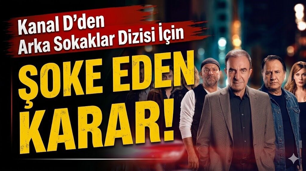 Kanal D'den Arka Sokaklar Dizisi İçin Şoke Eden Karar!