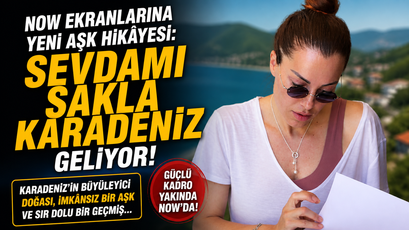 NOW ekranlarına yeni aşk hikâyesi: “Sevdamı Sakla Karadeniz” geliyor
