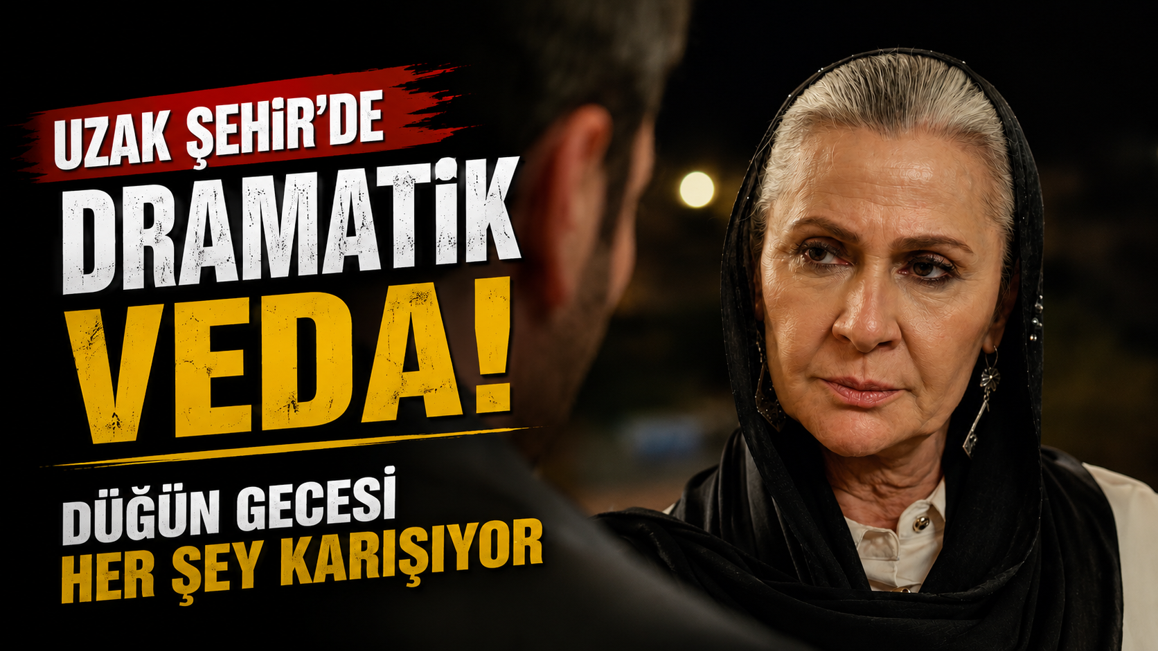 “Uzak Şehir’de Dramatik Veda: Düğün Gecesi Her Şey Karışıyor”