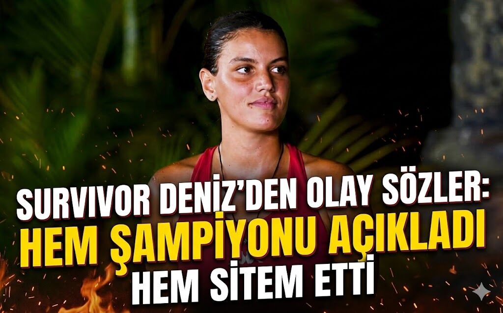 Survivor Deniz'den Olay Sözler Hem Şampiyonu Açıkladı Hem Sitem Etti