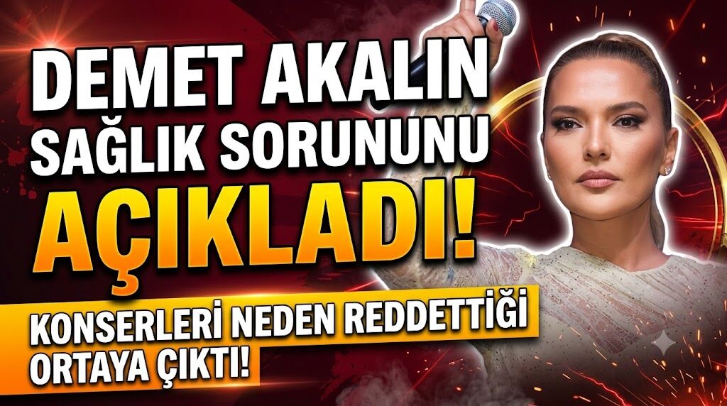 Demet Akalın Sağlık Sorununu Açıkladı! Konser Tekliflerini Reddetme Nedeni Ortaya Çıktı