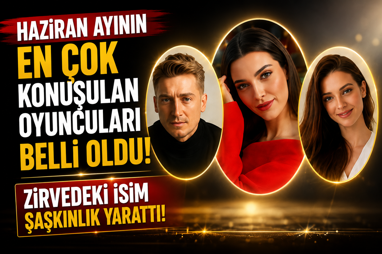 Haziran Ayının En Çok Konuşulan Oyuncuları Belli Oldu! Zirvedeki İsim Şaşkınlık Yarattı