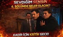 Sevdiğim Sensin 6. Bölümde Neler Olacak? Kadir İçin Kritik Gece!