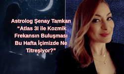 Astrolog Şenay Tamkan Yazdı: Atlas 3I ile Kozmik Frekansın Buluşması: Bu Hafta İçimizde Ne Titreşiyor?