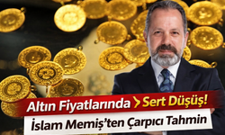Altın Fiyatlarında Sert Düşüş! İslam Memiş’ten Çarpıcı Tahmin