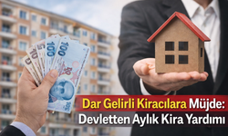 Dar Gelirli Kiracılara Müjde: Devletten Aylık Kira Yardımı