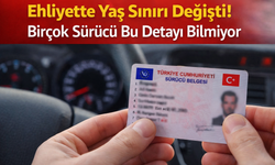 Ehliyette Yaş Sınırı Değişti! Birçok Sürücü Bu Detayı Bilmiyor