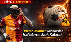 Victor Osimhen’den Kötü Haber: Sahalardan Haftalarca Uzak Kalacak
