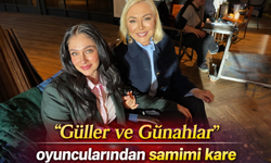 “Güller ve Günahlar” oyuncularından samimi kare