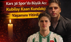 Kars 36 Spor’da Büyük Acı: Kubilay Kaan Kundakçı Yaşamını Yitirdi