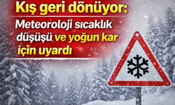 Kış geri dönüyor: Meteoroloji sıcaklık düşüşü ve yoğun kar için uyardı