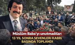 Müslüm Baba’yı unutmadılar: 13 yıl sonra sevenleri kabri başında toplandı