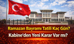 Ramazan Bayramı Tatili Kaç Gün? Kabine’den Yeni Karar Var mı?