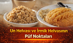 Un helvası ve irmik helvasının püf noktaları!