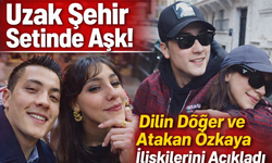 Uzak Şehir Setinde Aşk! Dilin Döğer ve Atakan Özkaya İlişkilerini Açıkladı