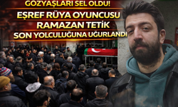 Gözyaşları sel oldu! Eşref Rüya Oyuncusu Ramazan Tetik son yolculuğuna uğurlandı