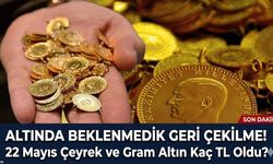 Altında Beklenmedik Geri Çekilme! 22 Mayıs Çeyrek ve Gram Altın Kaç TL Oldu?