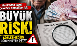 Bankadan Kredi Çekecek Emekliler İçin Büyük Risk: Sözleşmedeki Görünmeyen Detay