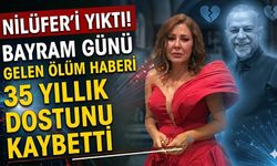 Bayram Günü Gelen Ölüm Haberi Nilüfer'i Yıktı! 35 Yıllık Dostunu Kaybetti