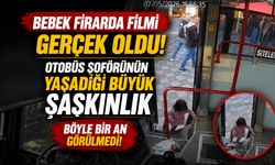 Bebek firarda filmi gerçek oldu! Otobüs şoförünün yaşadığı büyük şaşkınlık