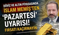 Döviz ve Altın Piyasasında İslam Memiş'ten 'Pazartesi' Uyarısı! Fırsatı Kaçırmayın