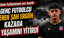 Genç futbolcu Eren Şah Ergün kazada yaşamını yitirdi