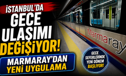 İstanbul’da gece ulaşımı değişiyor! Marmaray’dan yeni uygulama