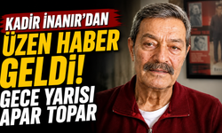 Kadir İnanır'dan Üzen Haber Geldi: Gece Yarısı Apar Topar Yoğun Bakıma Kaldırıldı!