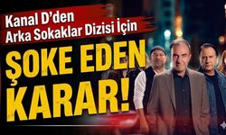 Kanal D'den Arka Sokaklar Dizisi İçin Şoke Eden Karar!