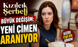 Kızılcık Şerbeti’nde büyük değişim: Yeni Çimen aranıyor