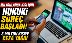 Milyonlarca Kişi İçin Hukuki Süreç Başladı! 3 Milyon Kişiye Ceza Yağdı