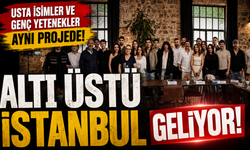 Usta İsimler ve Genç Yetenekler Aynı Projede: Altı Üstü İstanbul Geliyor