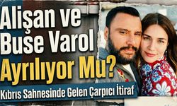 Alişan ve Buse Varol Ayrılıyor Mu? Kıbrıs Sahnesinde Gelen Çarpıcı İtiraf