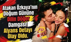Atakan Özkaya'nın Doğum Gününe Dilin Döğer Damgası! Alyans Detayı Olay Oldu