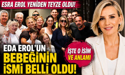 Esra Erol Yeniden Teyze Oldu: Eda Erol'un Bebeğinin İsmi Belli Oldu