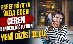 Eşref Rüya'ya Veda Eden Ceren Benderlioğlu'nun Yeni Dizisi Belli Oldu