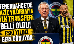 Fenerbahçe'de Aziz Yıldırım'ın İlk Transferi Belli Oldu: Eski Yıldız Geri Dönüyor