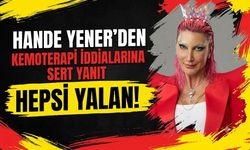 Hande Yener'den Kemoterapi İddialarına Sert Yanıt: "Hepsi Yalan!"
