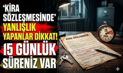 Kira Sözleşmesinde Yanlışlık Yapanlar Dikkat! 15 Günlük Süreniz Var