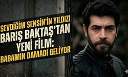 Sevdiğim Sensin'in Yıldızı Barış Baktaş'tan Yeni Film: Babamın Damadı Geliyor