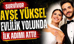 Survivor Ayşe Yüksel Evlilik Yolunda İlk Adımı Attı!