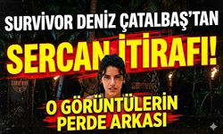 Survivor Deniz Çatalbaş'tan Sercan İtirafı: O Görüntülerin Perde Arkası