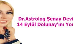 Dr.Astrolog Şenay Devi 14 Eylül Dolunay'ını Yorumladı