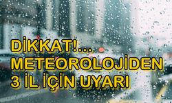 Aman Dikkat Meteoroloji 3 İl İçin Uyarı Yaptı!