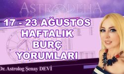 Astrolog Şenay Devi'den 17 - 23 Ağustos Haftalık Burç Yorumları