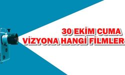 30 Ekim Cuma Vizyona Hangi Filmler Girecek?