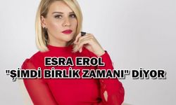 Esra Erol 'Şimdi Birlik Zamanı' Dedi ve Kampanyayı Başlattı