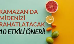 Ramazan’da Midenizi Rahatlatan 10 Etkili Öneri!