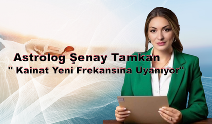 Astrolog Şenay Tamkan: Kainat Yeni Frekansına Uyanıyor